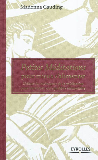 Front cover_Petites méditations pour mieux s'alimenter : utiliser les techniques de la méditation pour améliorer son équilibre alimentaire
