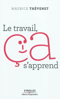 Couverture_Le travail, ça s'apprend !