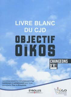 Couverture_Livre blanc du CJD : objectif Oïkos : changeons d'R !