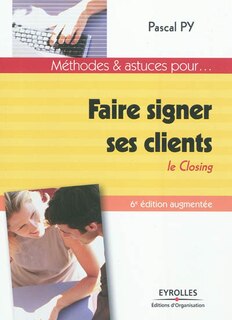 Couverture_Faire signer ses clients : le closing
