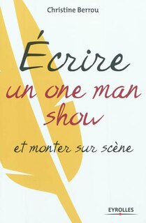 Front cover_Ecrire un one man show et monter sur scène