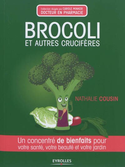 Front cover_Brocoli et autres crucifères : un concentré de bienfaits pour votre santé, votre beauté et votre jardin