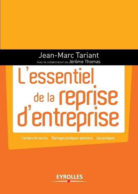 Couverture_L'essentiel de la reprise d'entreprise : facteurs de succès, montages juridiques optimums, cas pratiques