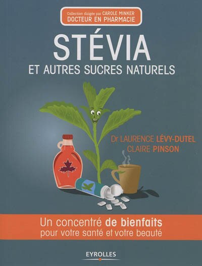 Front cover_Stevia et autres sucres naturels : un concentré de bienfaits pour votre santé et votre beauté