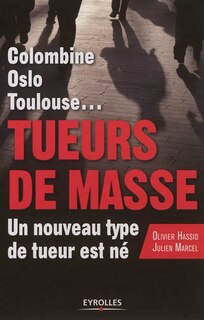 Couverture_Colombine, Oslo, Toulouse... : tueurs de masse, un nouveau type de tueur est né