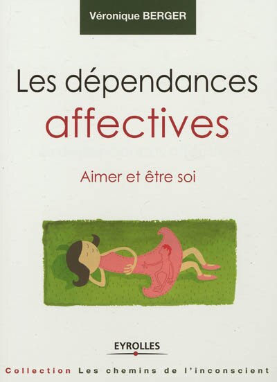 Couverture_Les d&eacute;pendances affectives : aimer et &ecirc;tre soi