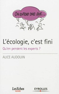 Couverture_L'écologie, c'est fini : qu'en pensent les experts ?