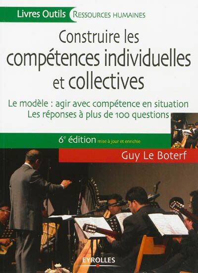 Front cover_Construire les compétences individuelles et collectives : le modèle, agir et réussir avec compétence : les réponses à plus de 100 questions