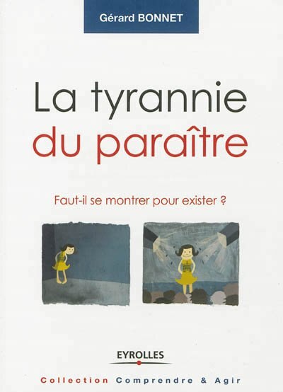 Front cover_La tyrannie du paraître : faut-il se montrer pour exister ?