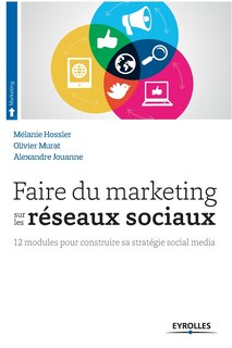 Couverture_Faire du marketing sur les réseaux sociaux : 12 modules pour construire sa stratégie social media