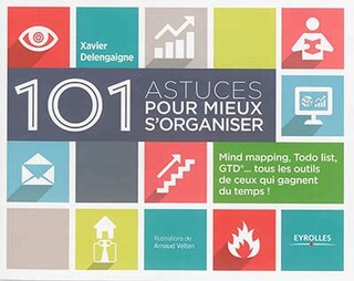 Front cover_101 astuces pour mieux s'organiser : mind mapping, Todo list, GTD... tous les outils de ceux qui gagnent du temps !