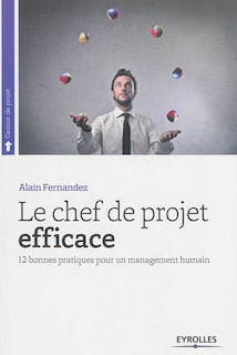 Couverture_Le chef de projet efficace : 12 bonnes pratiques pour un management humain