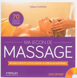 Couverture_Ma leçon de massage : relaxez-vous et luttez contre le stress au quotidien ! : 70 manoeuvres expliquées et illustrées