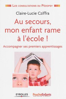 Couverture_Au secours, mon enfant rame à l'école !