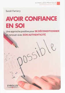Couverture_Avoir confiance en soi : une approche positive pour se déconditionner et renouer avec son authenticité