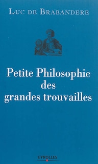 Front cover_Petite philosophie des grandes trouvailles