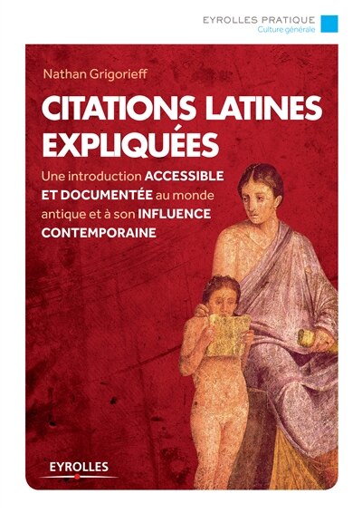 Front cover_Citations latines expliquées : une introduction accessible et documentée au monde antique et à son influence contemporaine