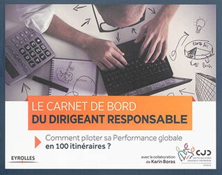Couverture_Le carnet de bord du dirigeant responsable : comment piloter sa performance globale en 100 itinéraires ?