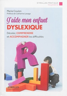 Couverture_J'aide mon enfant dyslexique : déceler, comprendre et accompagner les difficultés