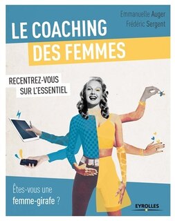 Front cover_Le coaching des femmes : recentrez-vous sur l'essentiel : êtes-vous une femme-girafe ?