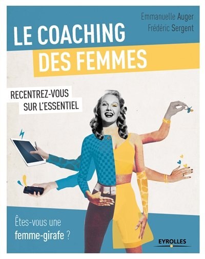 Front cover_Le coaching des femmes : recentrez-vous sur l'essentiel : êtes-vous une femme-girafe ?