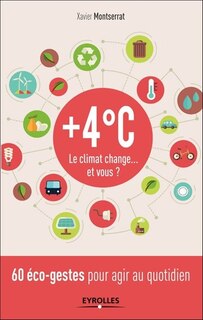Couverture_+ 4°C, le climat change... et vous ? : 60 éco-gestes pour agir au quotidien