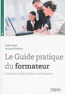 Couverture_Guide pratique du formateur : concevoir, animer et évaluer une formation