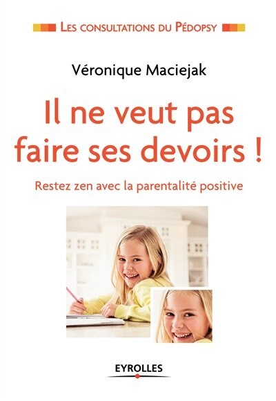Couverture_Il ne veut pas faire ses devoirs ! : restez zen avec la parentalité positive