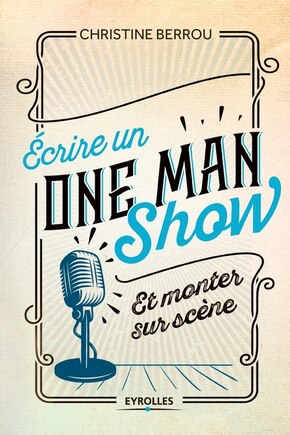 Ecrire un one man show et monter sur scène