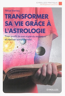 Couverture_Transformer sa vie grâce à l'astrologie