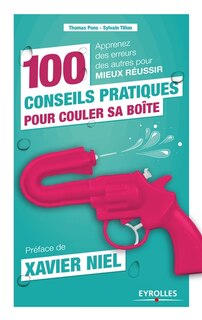 Front cover_100 conseils pratiques pour couler sa boîte : apprenez des erreurs des autres pour mieux réussir