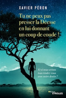 Front cover_Tu ne peux pas presser la déesse en lui donnant un coup de coude !
