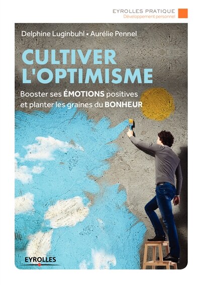 Front cover_Cultiver l'optimisme : booster ses émotions positives et planter les graines du bonheur
