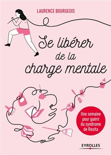 Couverture_Se libérer de la charge mentale : une semaine pour guérir du syndrome de Rosita