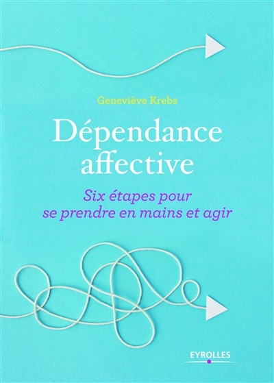 Couverture_Dépendance affective : six étapes pour se prendre en main et agir