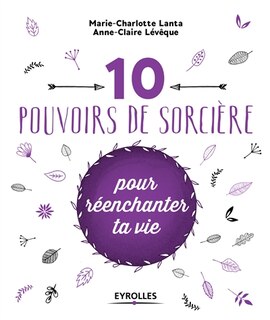 Couverture_10 POUVOIRS DE SORCIÈRE POUR RÉENCHANTER TA VIE