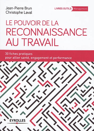 Front cover_Le pouvoir de la reconnaissance au travail : 30 fiches pratiques pour allier santé, engagement et performance