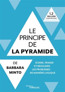 Front cover_Le principe de la pyramide de Barbara Minto : écrire, penser et résoudre les problèmes de manière logique
