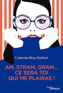 Front cover_Am, stram, gram... ce sera toi qui me plairas !