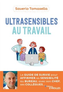 Front cover_Ultrasensibles au travail : le guide de survie pour affirmer sa sensibilité au bureau, avec son chef, ses collègues...
