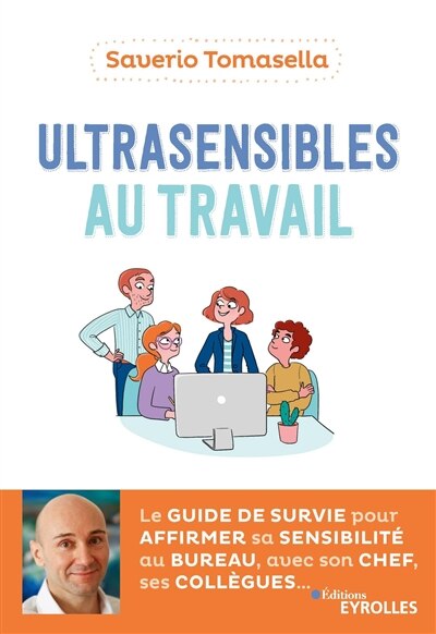 Front cover_Ultrasensibles au travail : le guide de survie pour affirmer sa sensibilité au bureau, avec son chef, ses collègues...