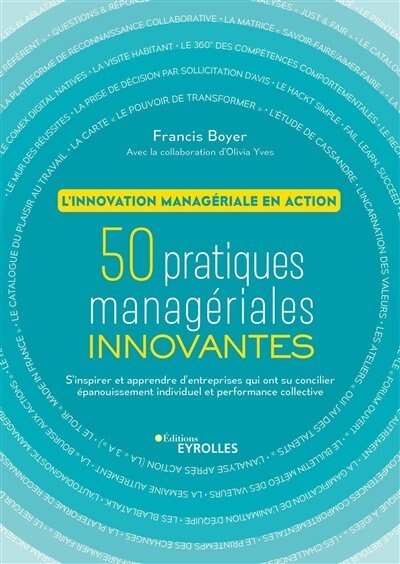 60 PRATIQUES MANAGÉRIALES INNOVANTES : L'INNOVATION MANAGÉRIALE EN ACTION : S'INSPIRER DES ENTREPRISES QUI ONT SU CONJUGUER EFFICACEMENT COLLABORATIF ET PERFORMANCE