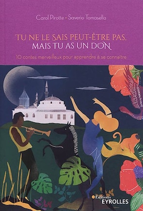 Tu ne le sais peut-être pas, mais tu as un don: 10 contes merveilleux pour apprendre à se connaître