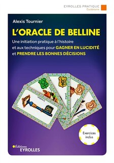 Front cover_L'oracle de Belline : une initiation pratique à l'histoire et aux techniques pour gagner en lucidité et prendre les bonnes décisions