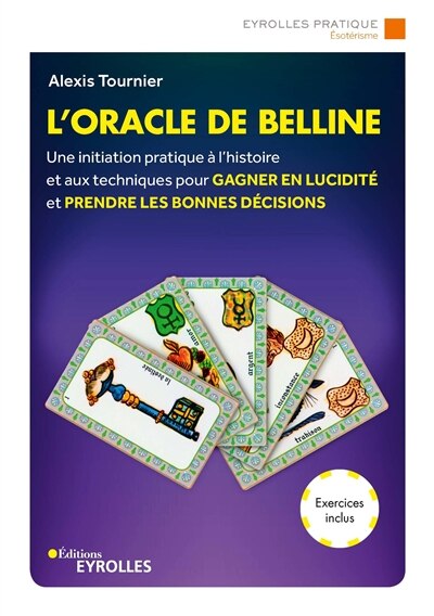 Front cover_L'oracle de Belline : une initiation pratique à l'histoire et aux techniques pour gagner en lucidité et prendre les bonnes décisions