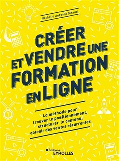 Couverture_Créer et vendre une formation en ligne : la méthode pour trouver le positionnement, structurer le contenu, obtenir des ventes récurrentes