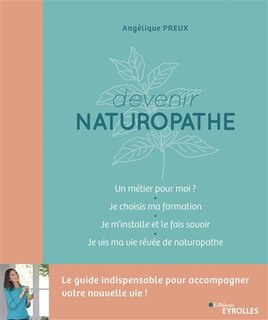 Front cover_Devenir naturopathe : le guide indispensable pour accompagner votre nouvelle vie !