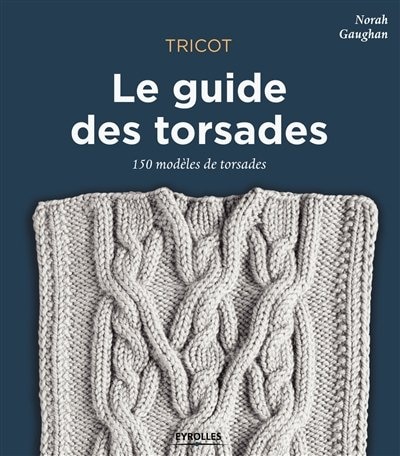 Front cover_Tricot : le guide des torsades : 150 modèles de torsades