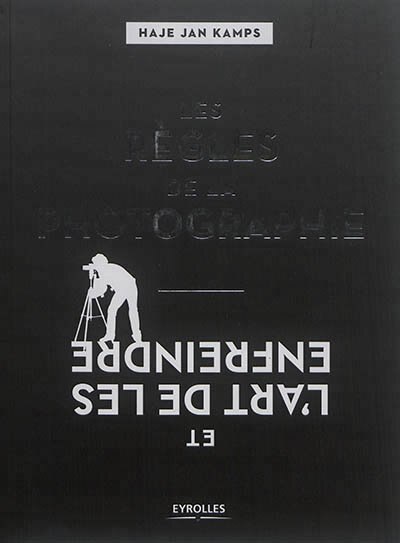 Front cover_Les règles de la photographie et l'art de les enfreindre