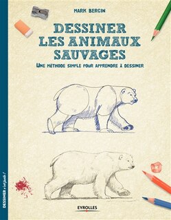 Front cover_Dessiner les animaux sauvages : une méthode simple pour apprendre à dessiner